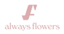 always flowers
